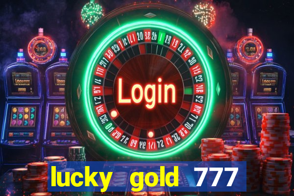 lucky gold 777 paga mesmo